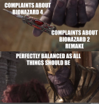 Perfectly Balanced Complaints [BioHazard 2 remake & BioHazard 4] Meme.png